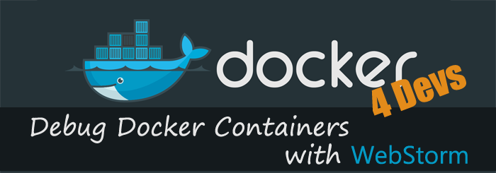 Debug Docker feature image with Docker Whale and words Docker 4 Devs: Debug Docker Containers with WebStorm
