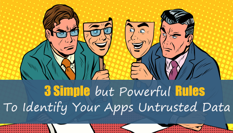 Feature image of two guys holding masks with text 3 simple but powerful rules to identify your apps untrusted data